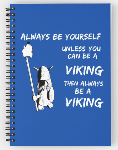 ALWAYS BE A VIKING - Spiral Notebook