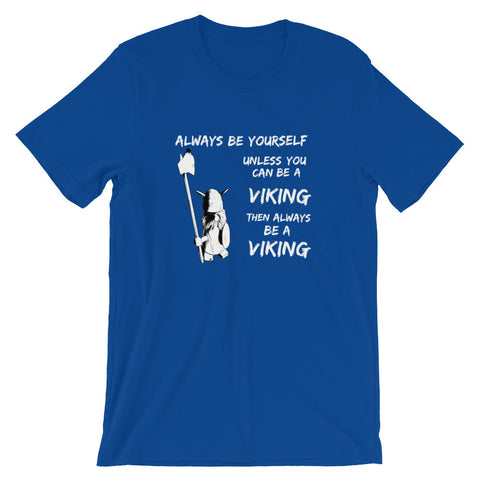 ALWAYS BE A VIKING - Unisex short sleeve t-shirt